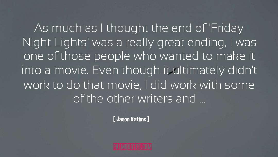 Jason Katims Quotes: As much as I thought