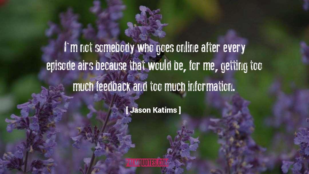 Jason Katims Quotes: I'm not somebody who goes