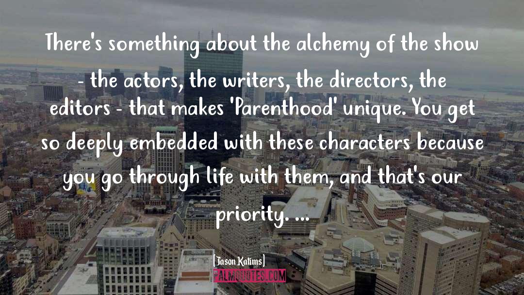 Jason Katims Quotes: There's something about the alchemy