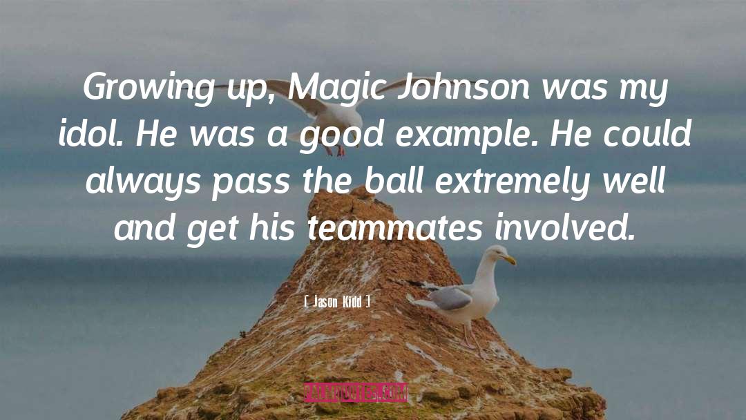 Jason Kidd Quotes: Growing up, Magic Johnson was