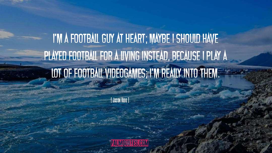Jason Kidd Quotes: I'm a football guy at