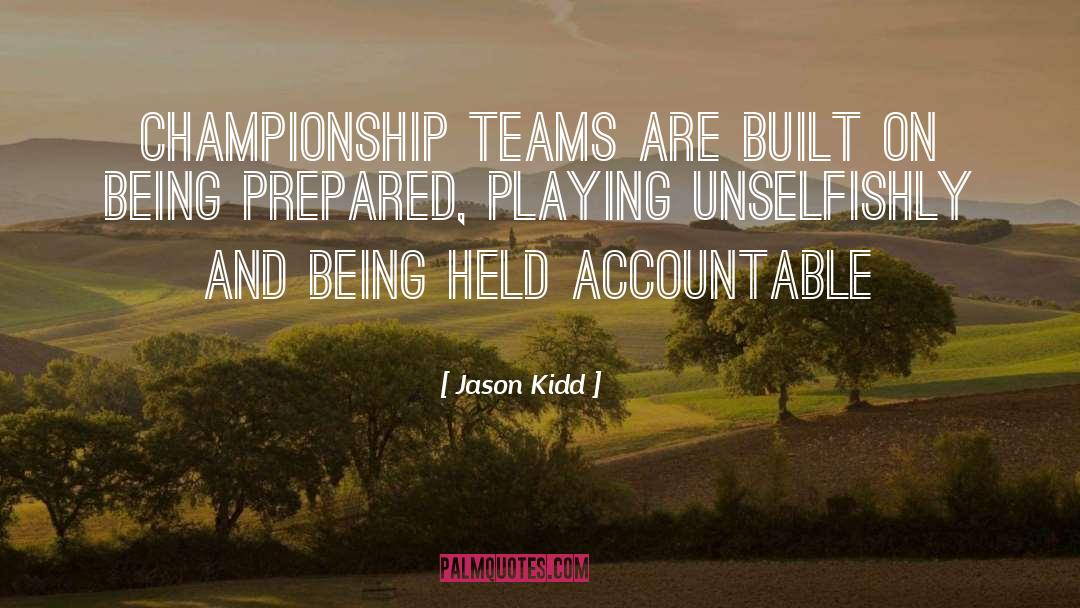 Jason Kidd Quotes: Championship teams are built on