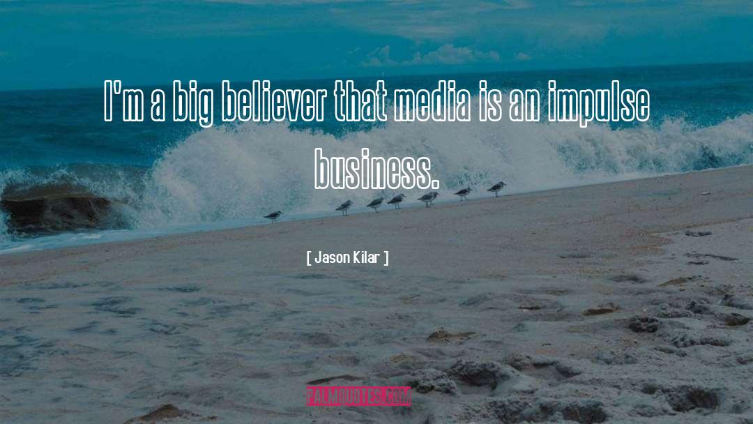 Jason Kilar Quotes: I'm a big believer that