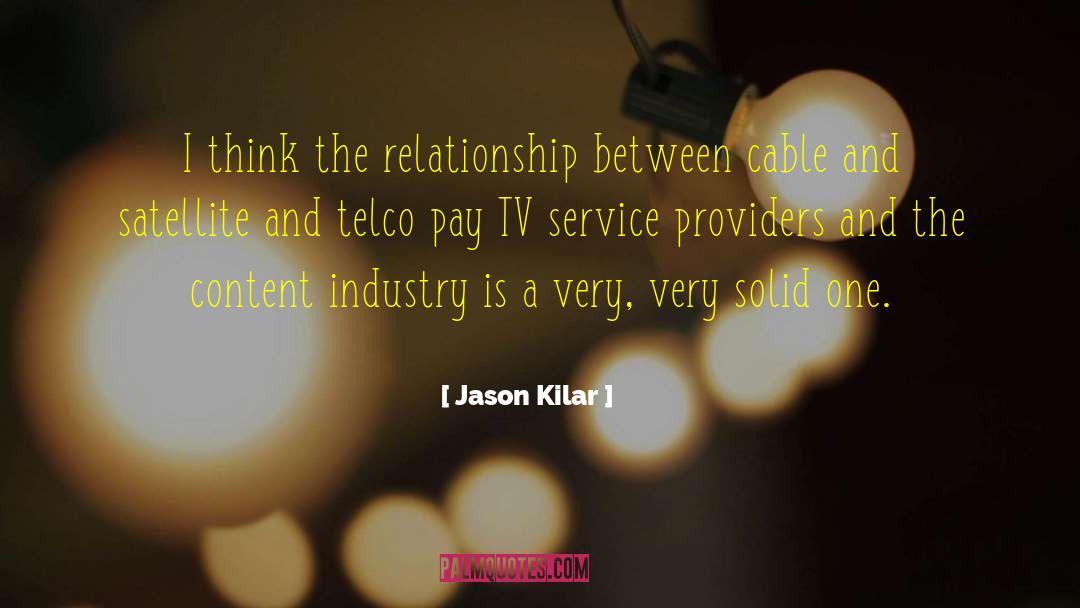 Jason Kilar Quotes: I think the relationship between