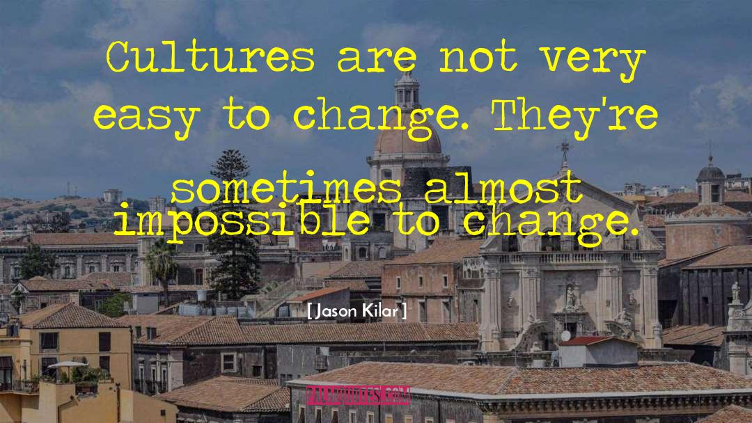 Jason Kilar Quotes: Cultures are not very easy