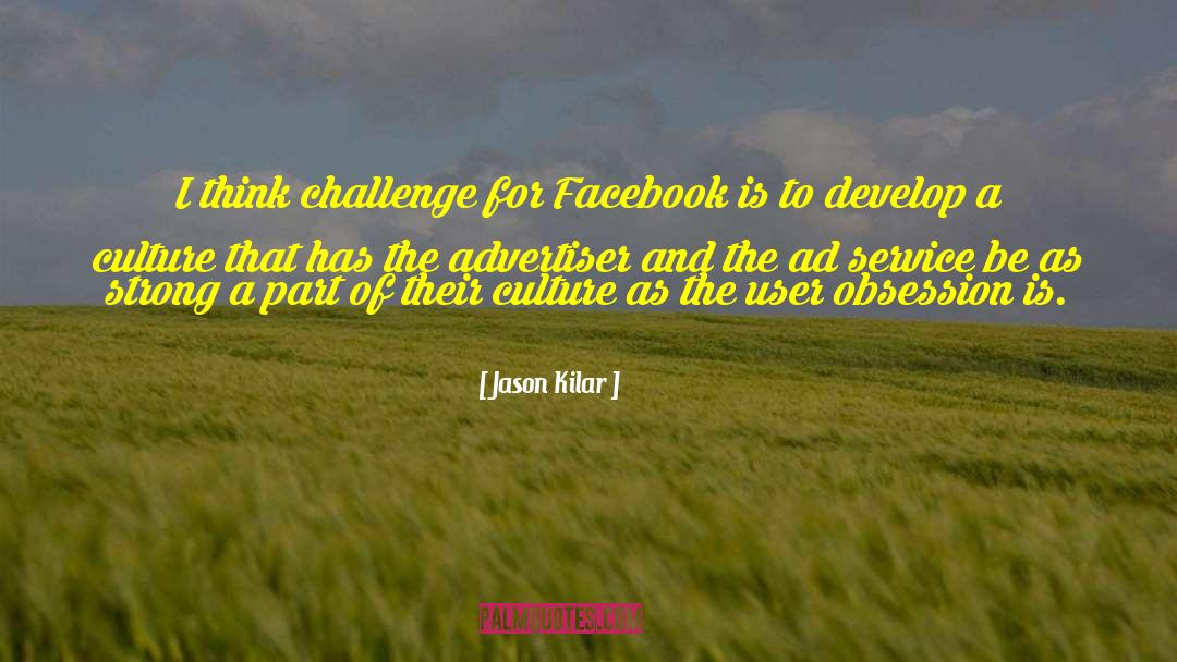 Jason Kilar Quotes: I think challenge for Facebook