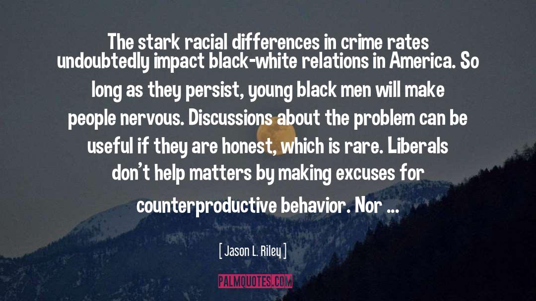 Jason L. Riley Quotes: The stark racial differences in