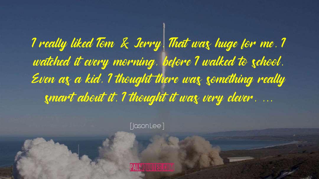 Jason Lee Quotes: I really liked Tom &