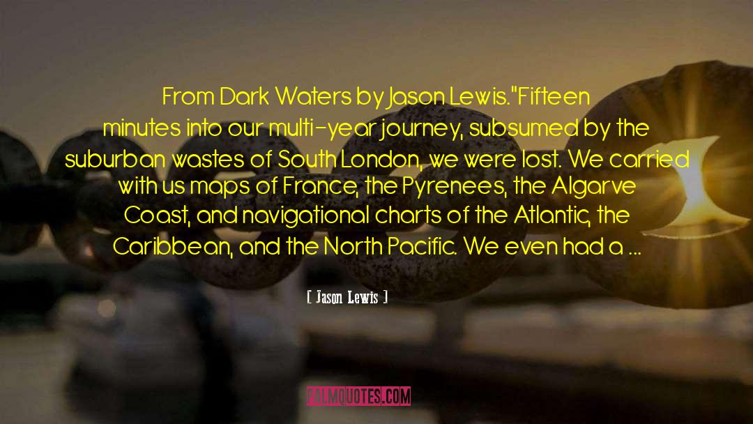 Jason Lewis Quotes: From Dark Waters by Jason