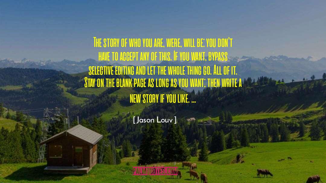 Jason Louv Quotes: The story of who you