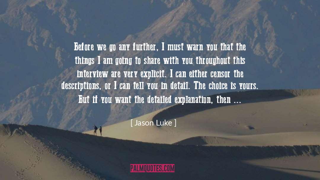 Jason Luke Quotes: Before we go any further,