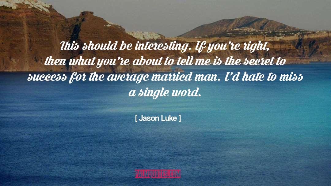 Jason Luke Quotes: This should be interesting. If