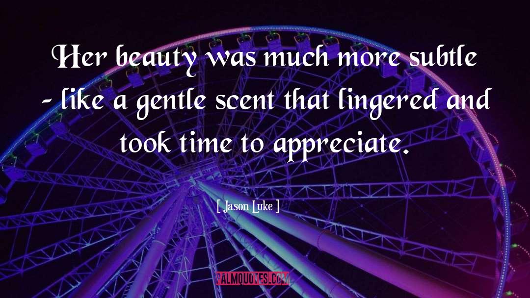 Jason Luke Quotes: Her beauty was much more