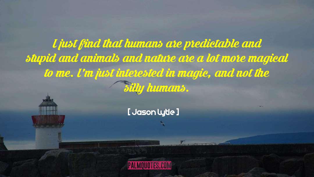 Jason Lytle Quotes: I just find that humans