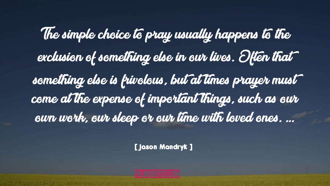 Jason Mandryk Quotes: The simple choice to pray