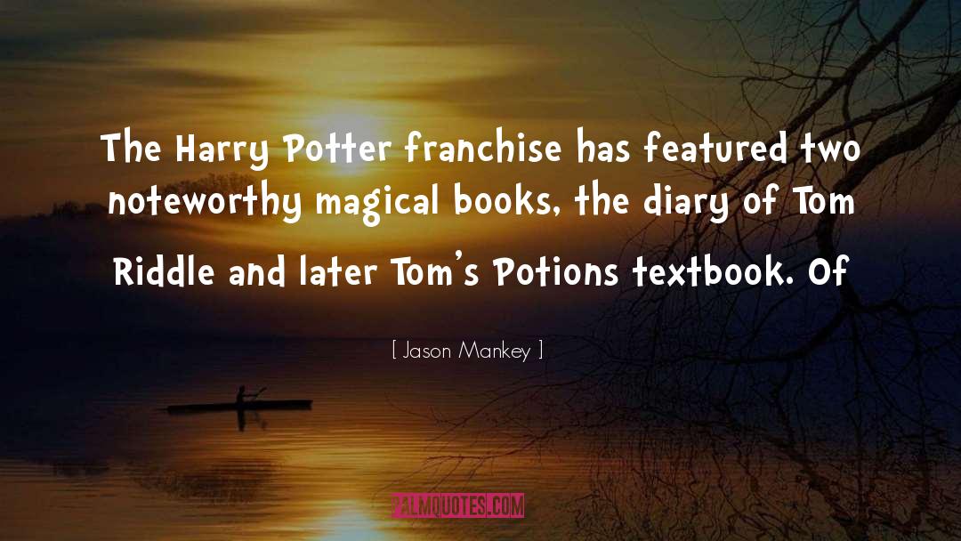 Jason Mankey Quotes: The Harry Potter franchise has