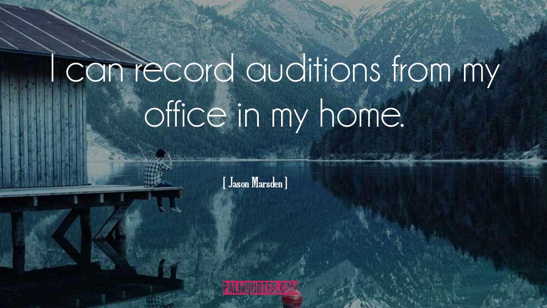 Jason Marsden Quotes: I can record auditions from