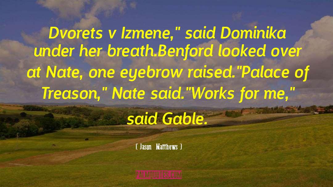 Jason  Matthews Quotes: Dvorets v Izmene,