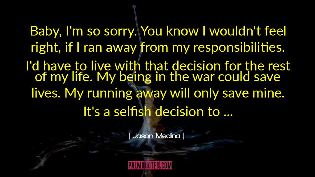 Jason Medina Quotes: Baby, I'm so sorry. You