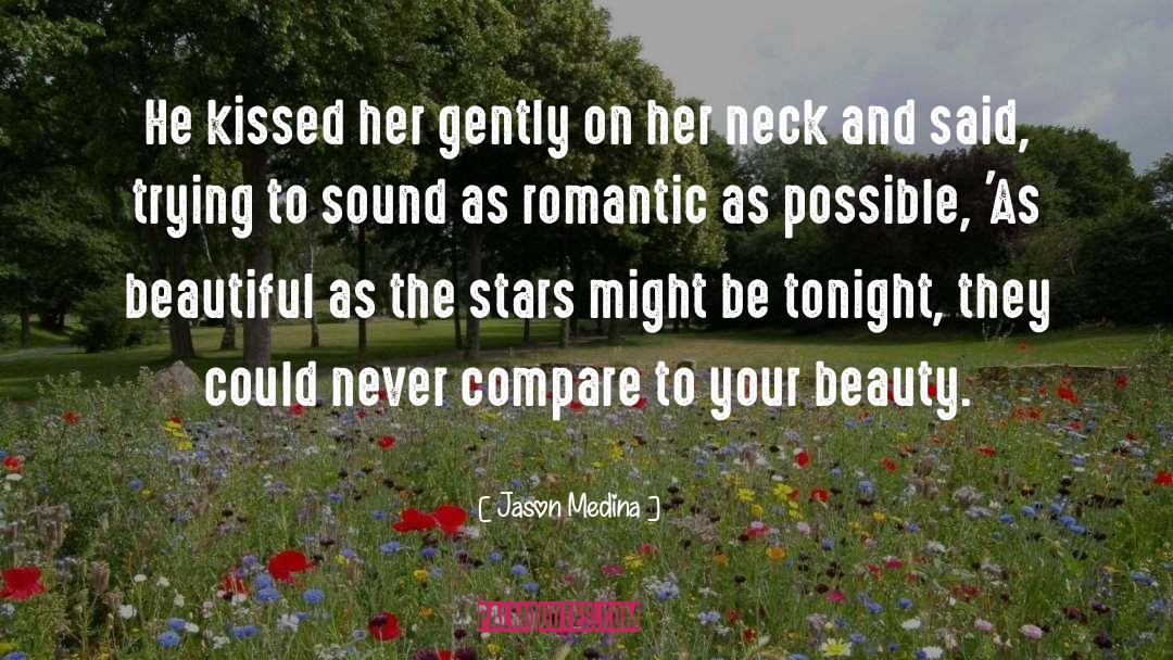 Jason Medina Quotes: He kissed her gently on