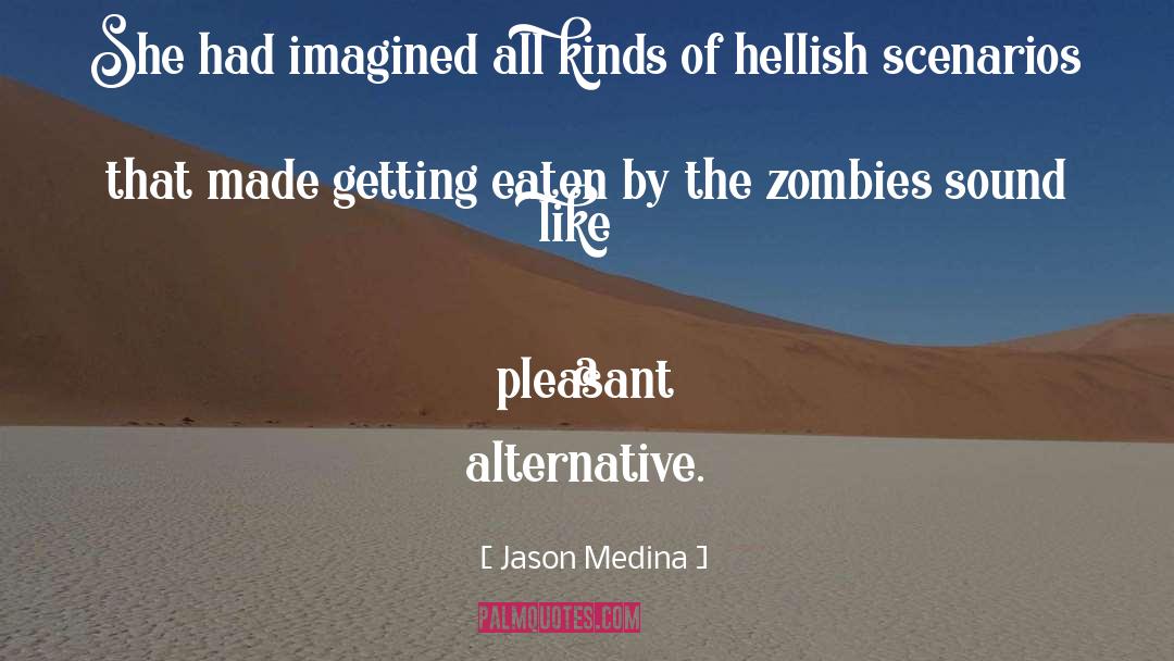 Jason Medina Quotes: She had imagined all kinds