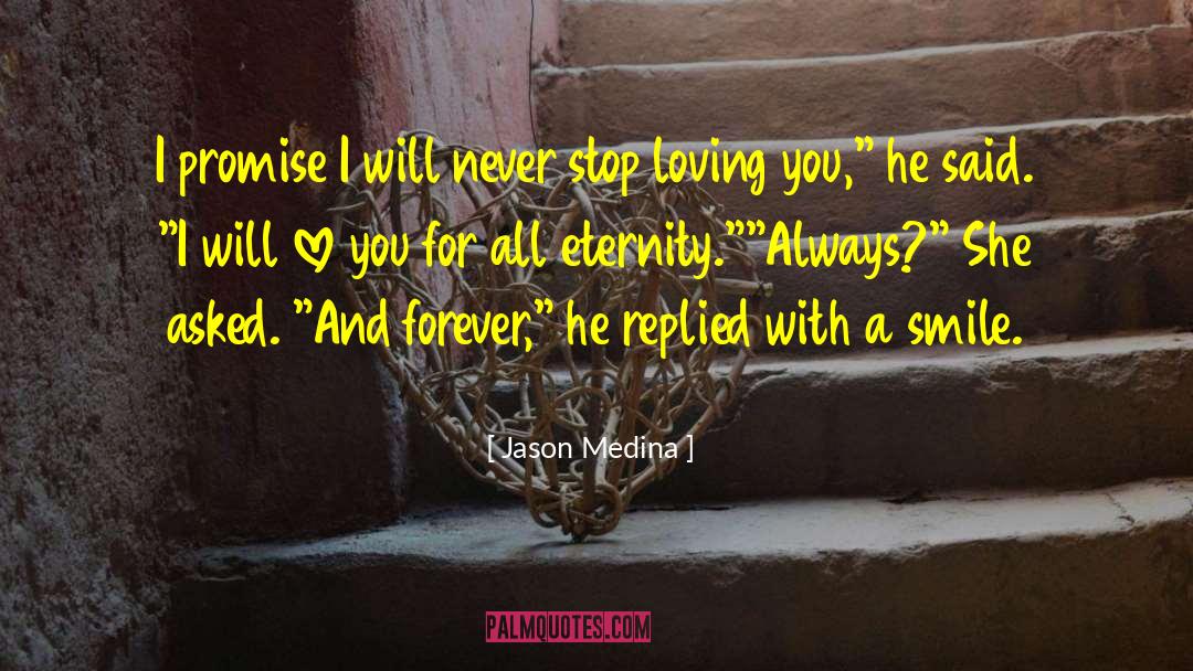 Jason Medina Quotes: I promise I will never