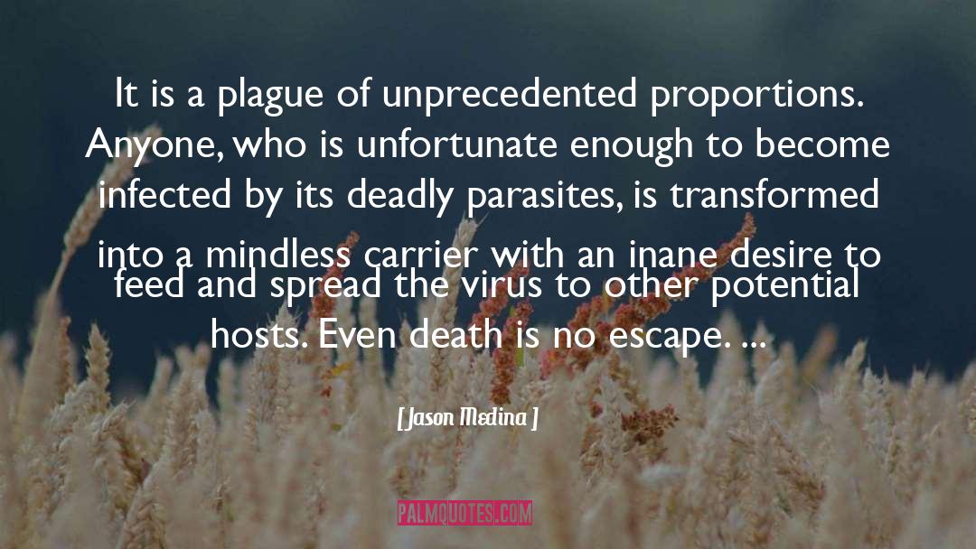 Jason Medina Quotes: It is a plague of