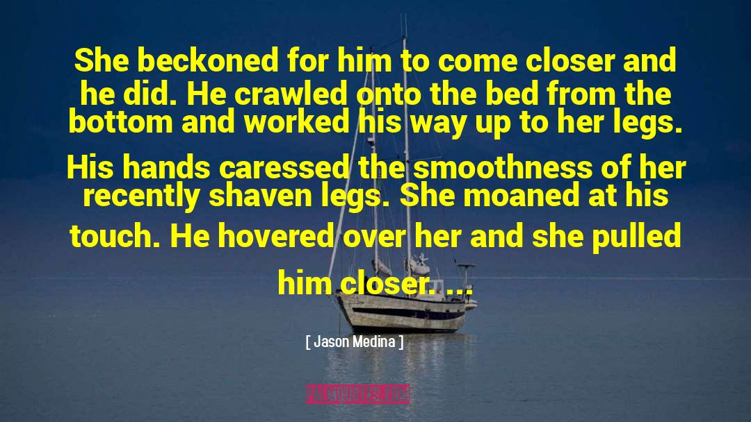 Jason Medina Quotes: She beckoned for him to