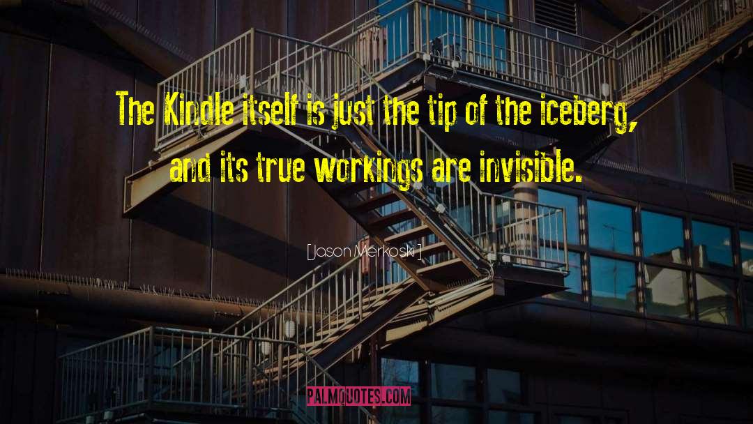 Jason Merkoski Quotes: The Kindle itself is just