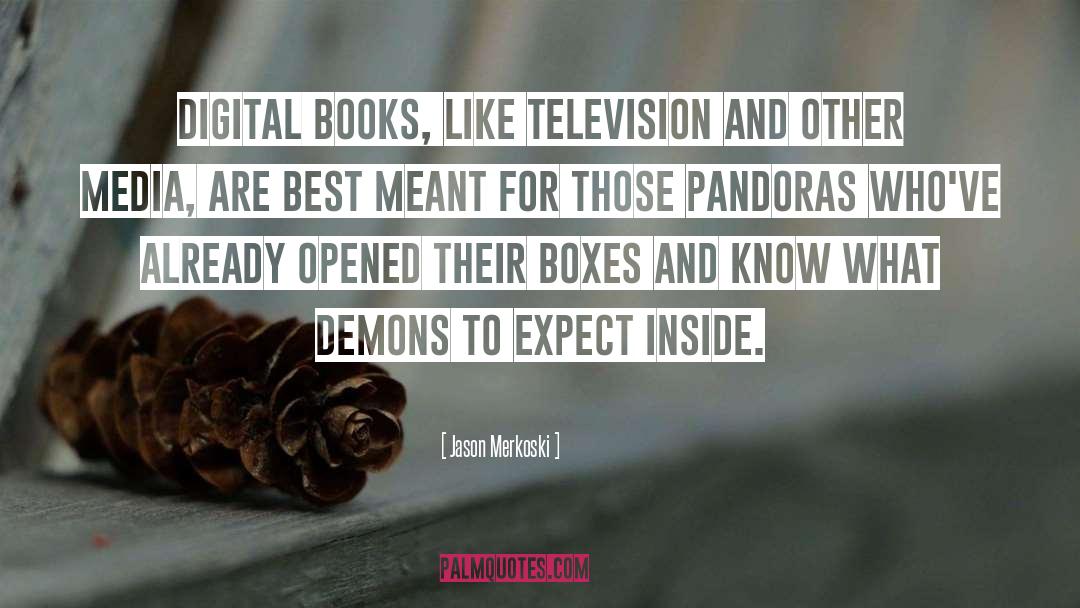 Jason Merkoski Quotes: Digital books, like television and