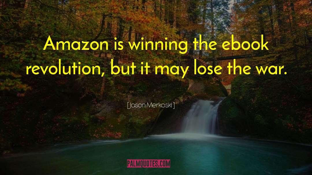 Jason Merkoski Quotes: Amazon is winning the ebook