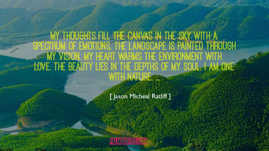 Jason Micheal Ratliff Quotes: My thoughts fill the canvas