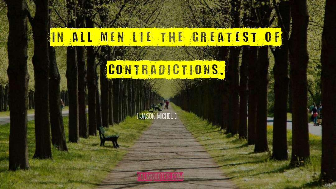 Jason Michel Quotes: In all men lie the