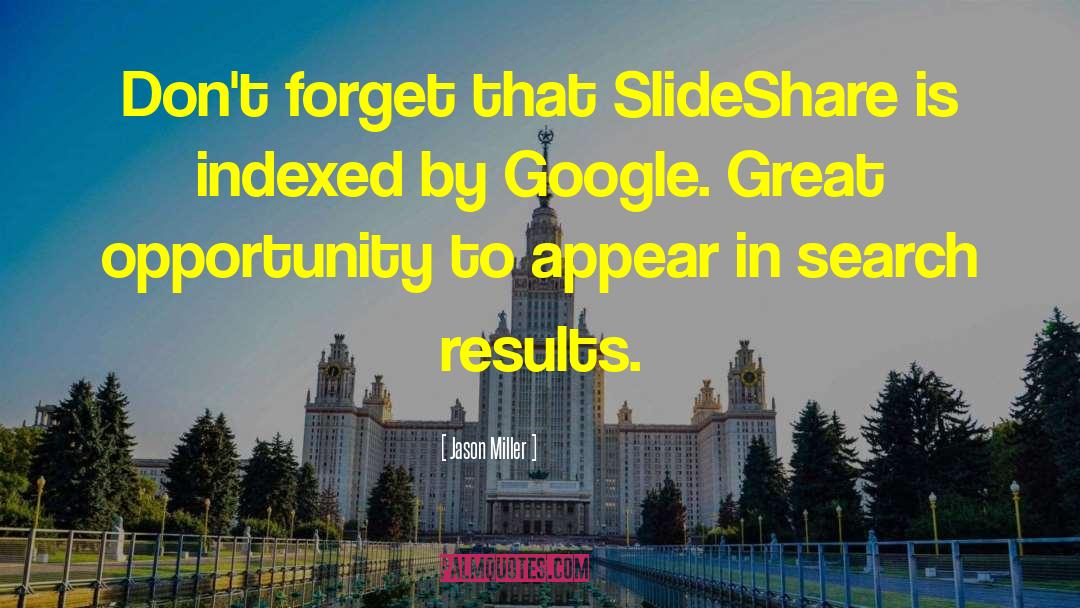 Jason Miller Quotes: Don't forget that SlideShare is