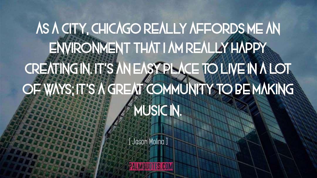 Jason Molina Quotes: As a city, Chicago really