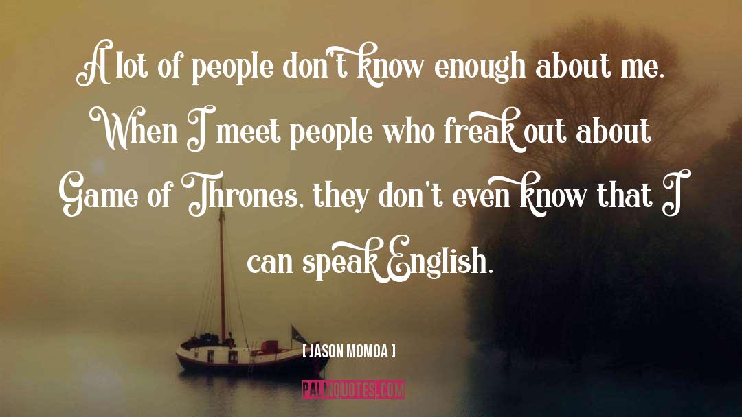 Jason Momoa Quotes: A lot of people don't