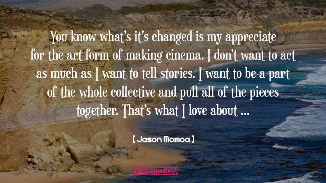 Jason Momoa Quotes: You know what's it's changed