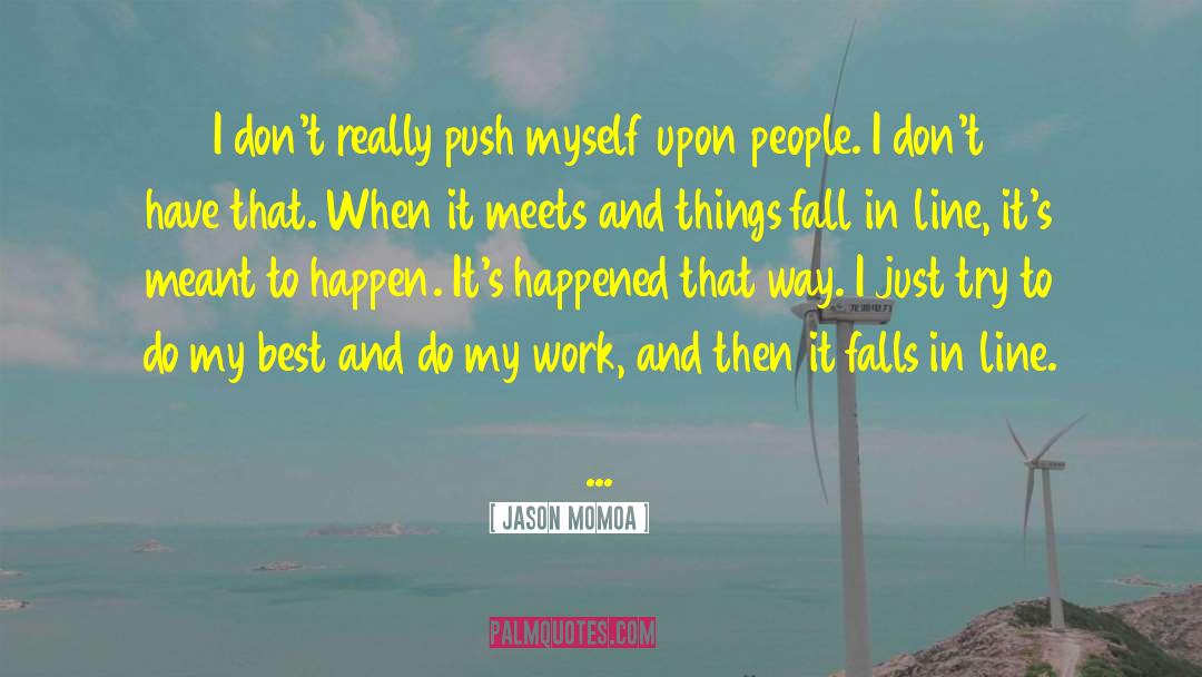 Jason Momoa Quotes: I don't really push myself