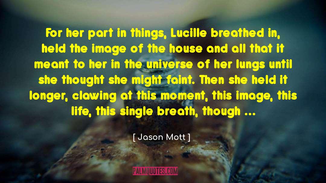 Jason Mott Quotes: For her part in things,