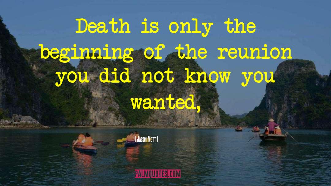 Jason Mott Quotes: Death is only the beginning