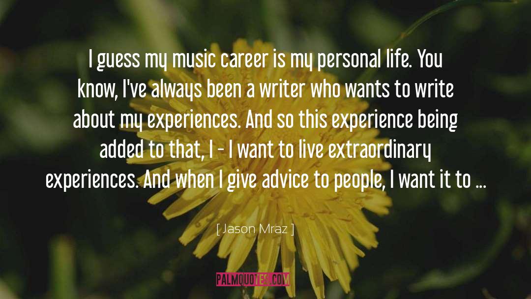 Jason Mraz Quotes: I guess my music career