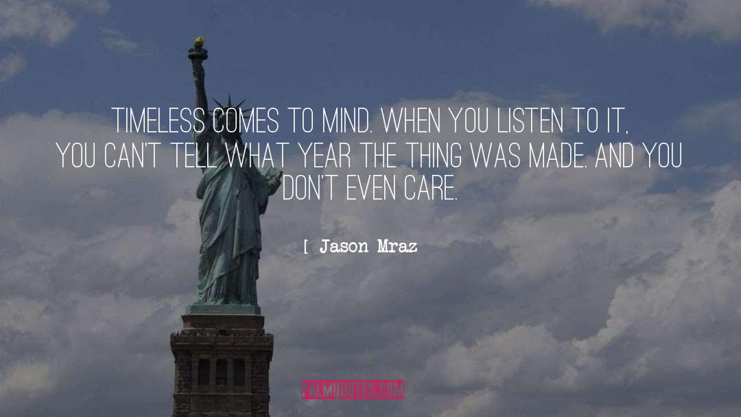 Jason Mraz Quotes: Timeless comes to mind. When