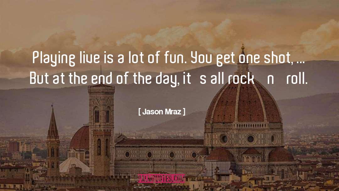 Jason Mraz Quotes: Playing live is a lot