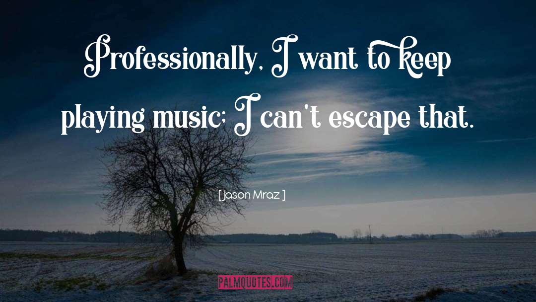 Jason Mraz Quotes: Professionally, I want to keep