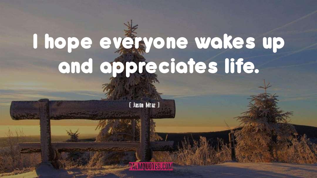 Jason Mraz Quotes: I hope everyone wakes up