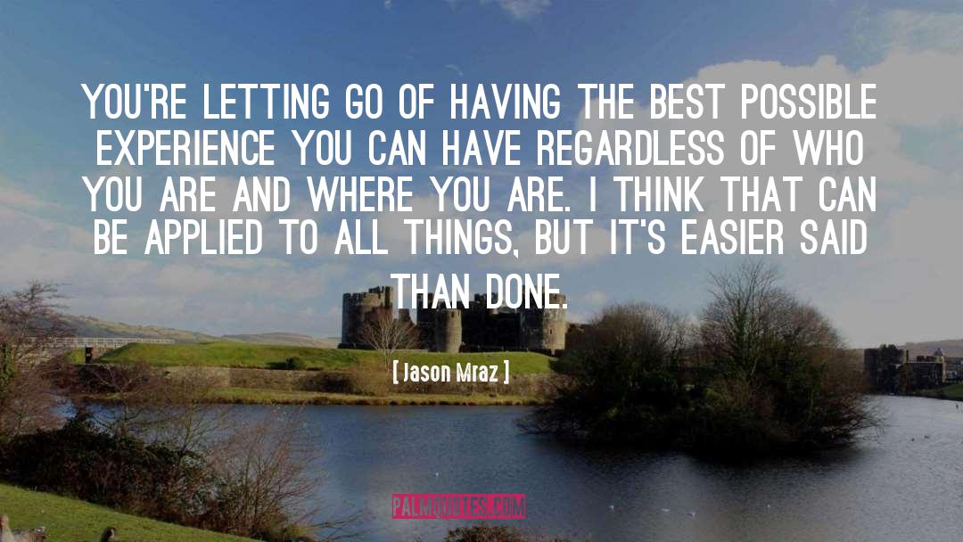 Jason Mraz Quotes: You're letting go of having