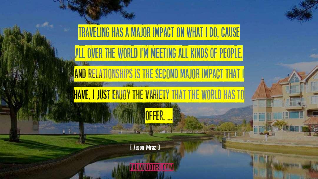 Jason Mraz Quotes: Traveling has a major impact
