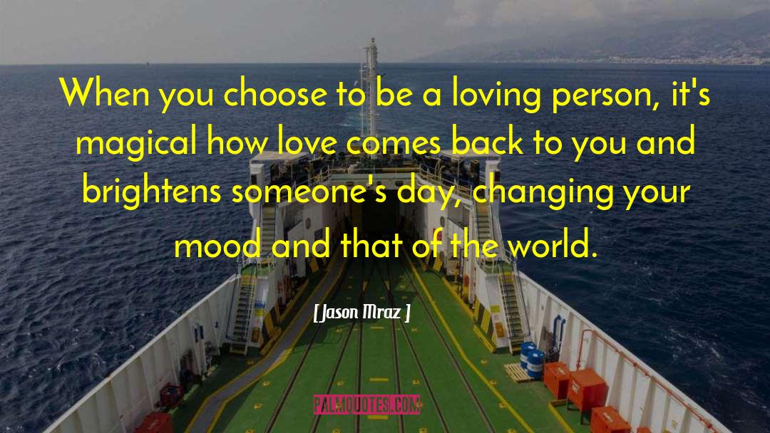 Jason Mraz Quotes: When you choose to be