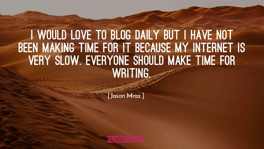 Jason Mraz Quotes: I would love to blog