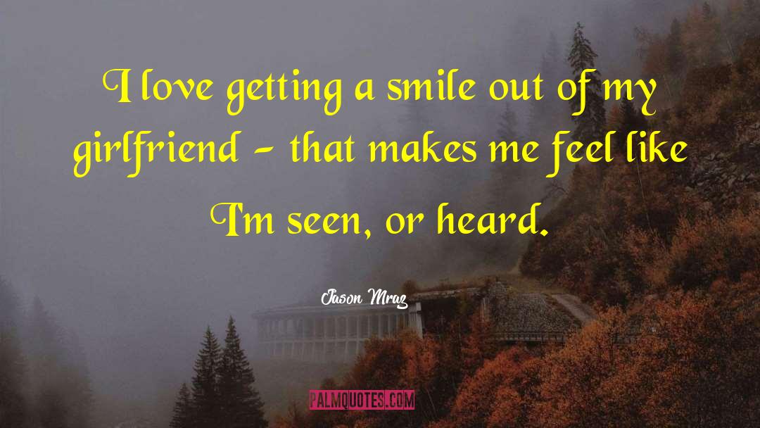 Jason Mraz Quotes: I love getting a smile